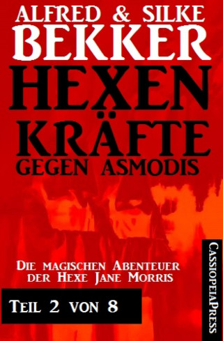Alfred Bekker: Hexenkräfte gegen Asmodis, Teil 2 von 8