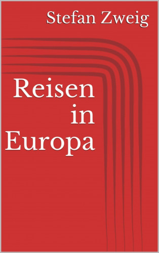 Stefan Zweig: Reisen in Europa