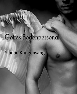 Sionon Klingensang: Gottes Bodenpersonal