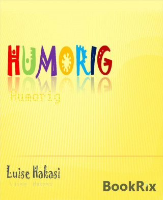 Luise Hakasi: Humorig