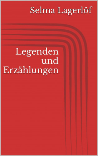 Selma Lagerlöf: Legenden und Erzählungen