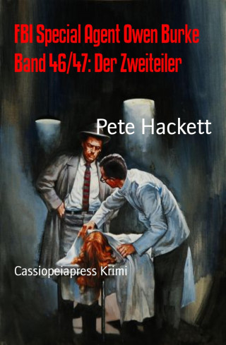 Pete Hackett: FBI Special Agent Owen Burke Band 46/47: Der Zweiteiler
