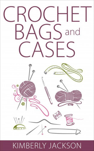 Kimberly Jackson: Crochet Bags and Cases