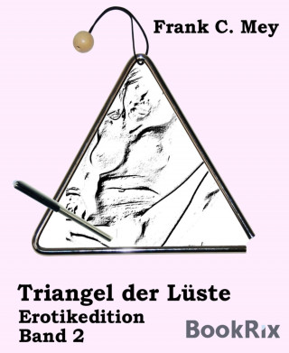 Frank C. Mey: Triangel der Lüste - Band 2