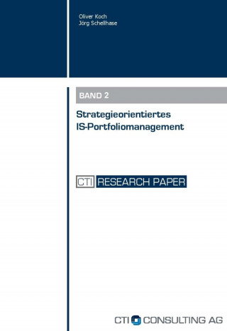 Prof. Dr. Oliver Koch, Dr. habil. Jörg Schellhase: Strategieorientiertes IS-Portfoliomanagement