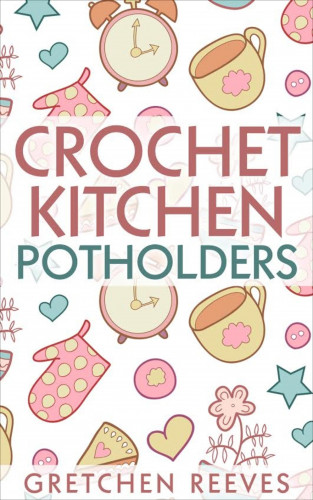 Gretchen Reeves: Crochet Kitchen Potholders