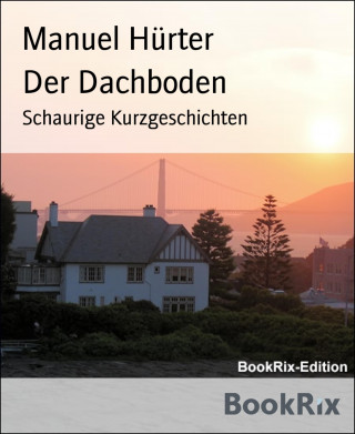Manuel Hürter: Der Dachboden