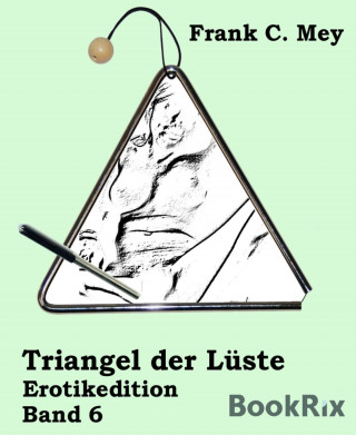 Frank C. Mey: Triangel der Lüste - Band 6