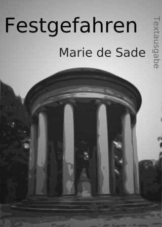 Marie de Sade: Festgefahren