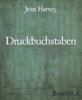 Jean Harvey: Druckbuchstaben
