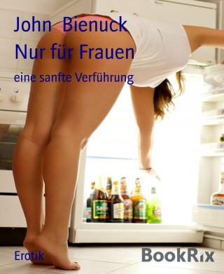 John Bienuck: Nur für Frauen