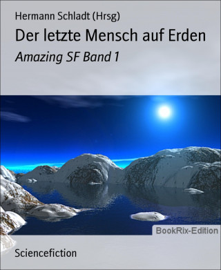 Hermann Schladt (Hrsg): Der letzte Mensch auf Erden