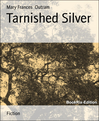 Mary Frances Outram: Tarnished Silver