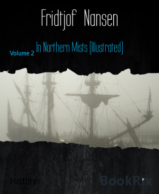 Fridtjof Nansen: In Northern Mists (Illustrated)