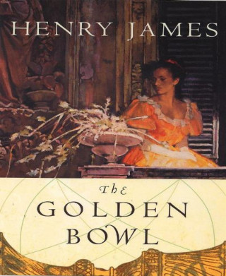 Henry James: The Golden Bowl