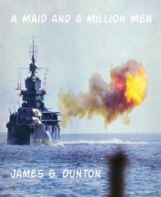 James G. Dunton: A Maid and a Million Men