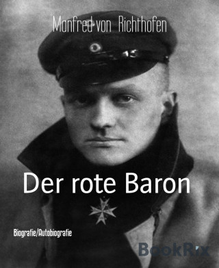 Manfred von Richthofen: Der rote Baron