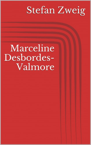 Stefan Zweig: Marceline Desbordes-Valmore