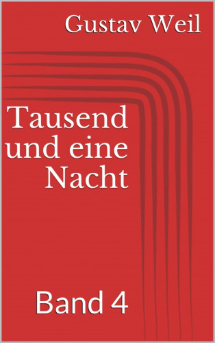 Gustav Weil: Tausend und eine Nacht, Band 4