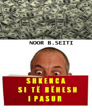 Noor B. Seiti: Shkenca si te behesh i pasur