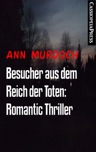 Ann Murdoch: Besucher aus dem Reich der Toten: Romantic Thriller