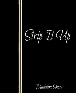 Madaline Snow: Strip It Up
