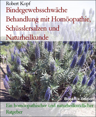 Robert Kopf: Bindegewebsschwäche Behandlung mit Homöopathie, Schüsslersalzen und Naturheilkunde