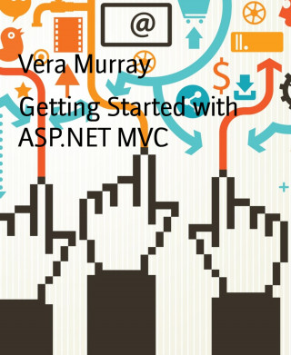 Vera Murray: Getting Started with ASP.NET MVC