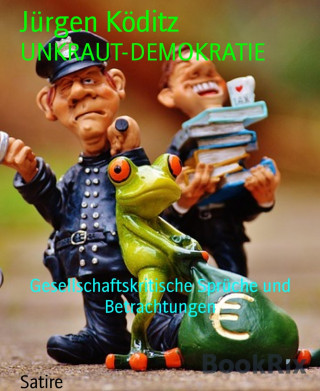 Jürgen Köditz: UNKRAUT-DEMOKRATIE