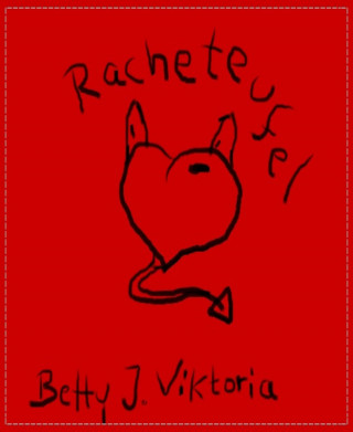 Betty J. Viktoria: Racheteufel