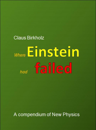 Claus Birkholz: Where Einstein had failed