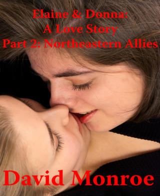 David Monroe: Elaine & Donna: A Love Story, Part 2: Northeastern Allies
