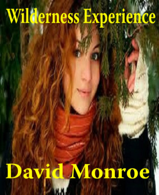 David Monroe: Wilderness Experience, A Short Story