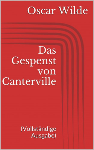 Oscar Wilde: Das Gespenst von Canterville (Vollständige Ausgabe)