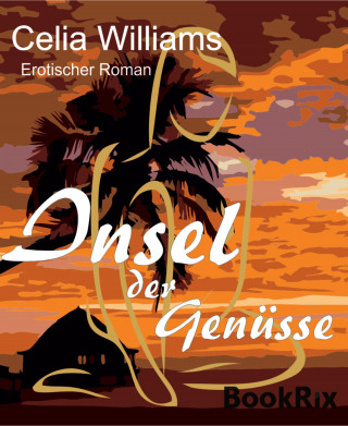 Celia Williams: Insel der Genüsse