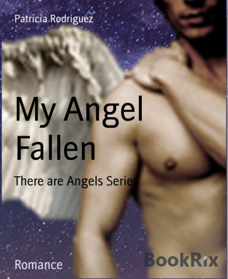 Patricia Rodriguez: My Angel Fallen
