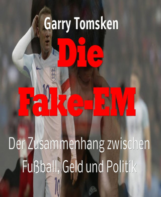 Garry Tomsken: Die Fake-EM