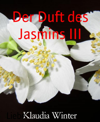 Klaudia Winter: Der Duft des Jasmins III