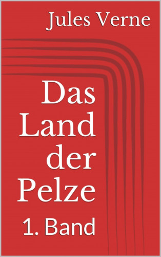 Jules Verne: Das Land der Pelze - 1. Band