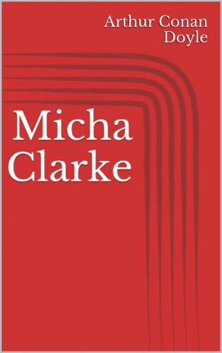 Arthur Conan Doyle: Micha Clarke