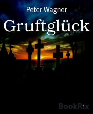 Peter Wagner: Gruftglück