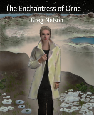 Greg Nelson: The Enchantress of Orne