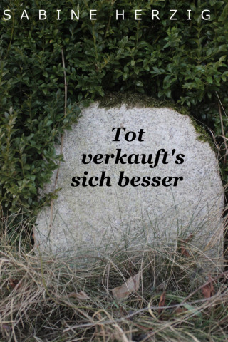 Sabine Herzig: Tot verkauft's sich besser