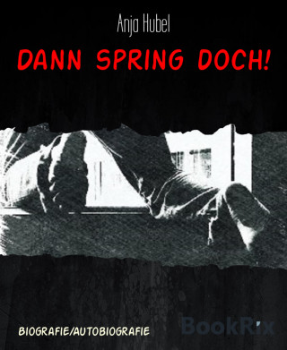 Anja Hubel: Dann spring doch!