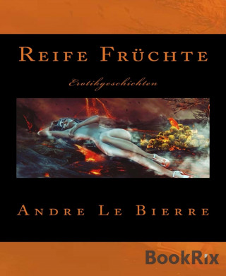 Andre Le Bierre: Reife Früchte