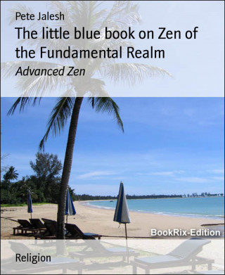 Pete Jalesh: The little blue book on Zen of the Fundamental Realm