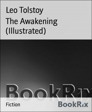Leo Tolstoy: The Awakening (Illustrated)