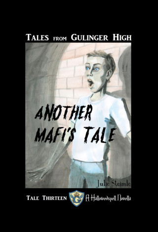 Julie Steimle: Tales from Gulinger High: Tale Thirteen