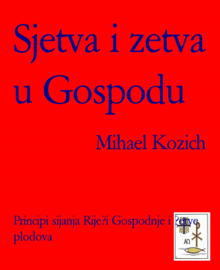 Mihael Kozich: Sjetva i zetva u Gospodu