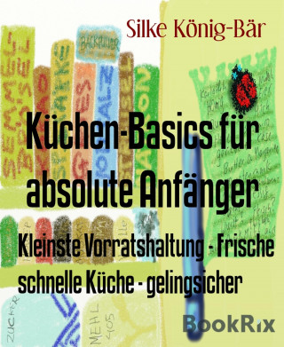 Silke König-Bär: Küchen-Basics für absolute Anfänger